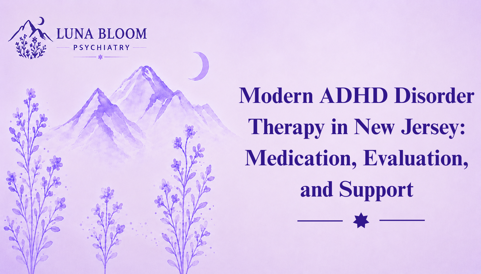 Modern ADHD Disorder Therapy in New Jersey: Medication, Evaluation, and Support