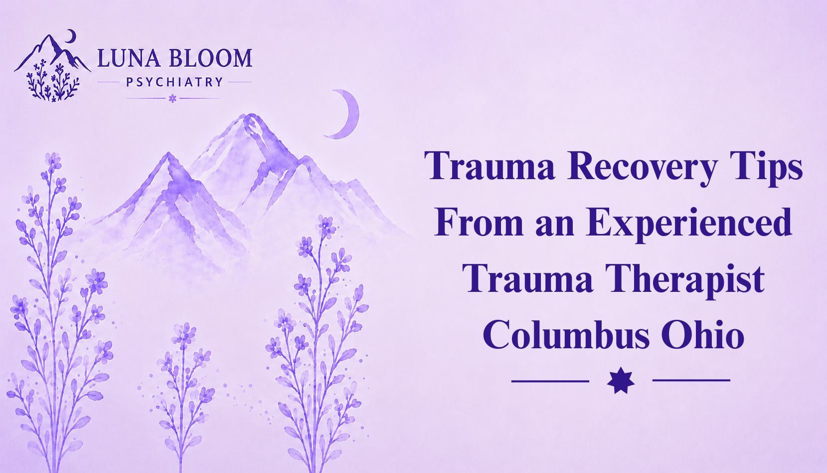 Trauma Recovery Tips From an Experienced Trauma Therapist Columbus Ohio