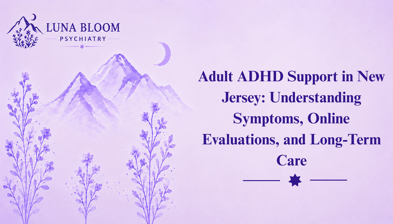 Adult ADHD Support in New Jersey: Understanding Symptoms, Online Evaluations, and Long-Term Care