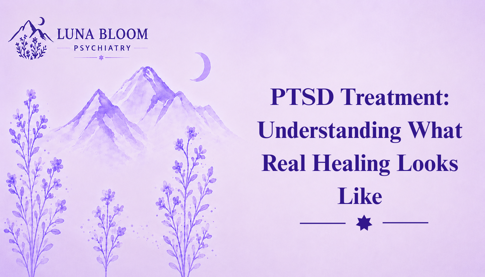 PTSD Treatment: Understanding What Real Healing Looks Like