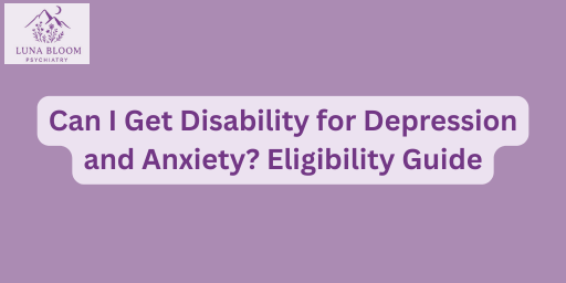 Can I Get Disability for Depression and Anxiety? Eligibility Guide