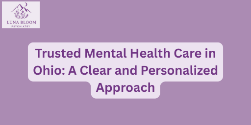 Trusted Mental Health Care in Ohio: A Clear and Personalized Approach