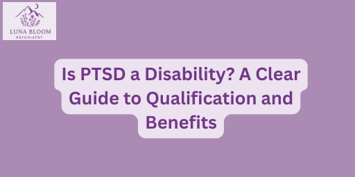 Is PTSD a Disability? A Clear Guide to Qualification and Benefits