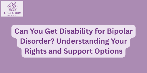 Can You Get Disability for Bipolar Disorder? Understanding Your Rights and Support Options